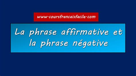 ِCours français facile : La phrase affirmative et la phrase négative