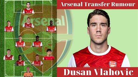 arsenal potential lineup with dusan vlahovic transfer rumour 11 transfer rumours arsenal