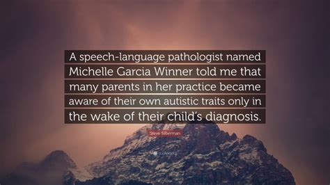 Steve Silberman Quote “a Speech Language Pathologist Named Michelle