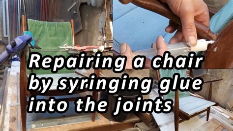 Repairing A Wooden Chair By Syringing Glue Into The Loose Joints Youtube