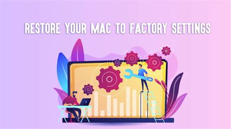How To Restore Your Mac To Factory Settings In 2024