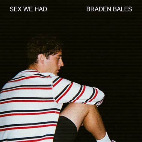 sex we had single by braden bales spotify
