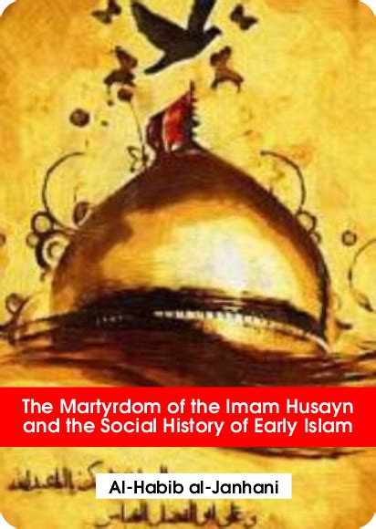 The Martyrdom Of The Imam Husayn And The Social History Of Early Islam Imam Hussain As