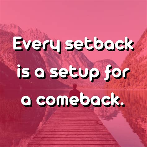 Every setback is a setup for a comeback. | Setback, Comebacks, Kindness ...