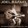 Joel Rafael - The Songs of Woody Guthrie, Vol. 1 & 2 Lyrics and ...