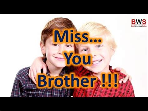 Use the most creative and enchanting caption status for facebook and whatsapp on brother sister dp. Miss You Brother WhatsApp Status Video #MissYouBrother ...