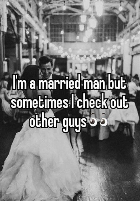 I M A Married Man But Sometimes I Check Out Other Guys👀