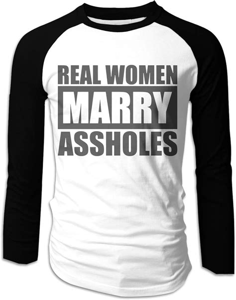 Real Women Marry Assholes Mans Long Sleeve Baseball T