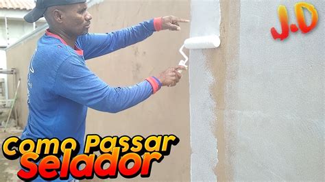 Como Aplicar Selador Na Parede Passo A Passo No Muro Youtube