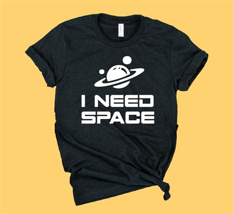 I Need Space Shirt Funny Shirt Unisex Shirt Aunt T Shirts Space Shirts I Need Space