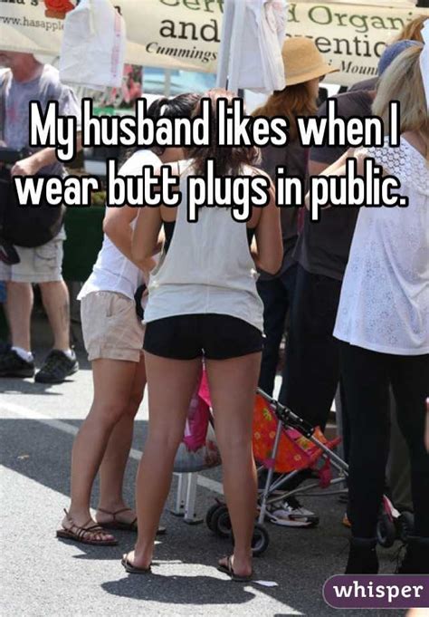 My Husband Likes When I Wear Butt Plugs In Public