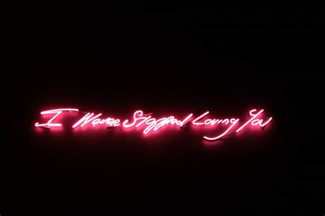 I Never Stopped Loving You Tracey Emin 2010 Neon Words Words