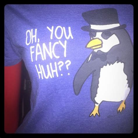 Oh You Fancy Huh Tee Shirt Tee Shirts Fancy Army Clothes