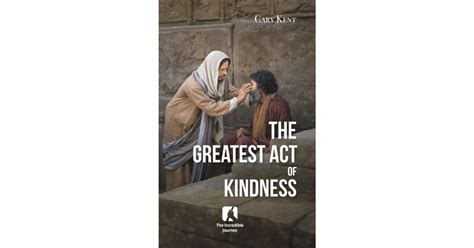 Greatest Act Of Kindness The Booklet The Incredible Journey Store