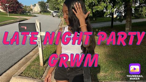 Late Night Party Grwm First Time Getting A Frontal Youtube