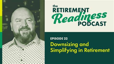 Retirement Readiness Episode 22 Downsizing And Simplifying In