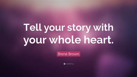 Brené Brown Quote Tell Your Story With Your Whole Heart