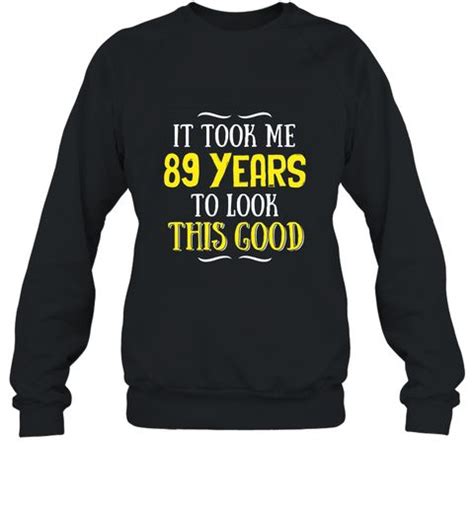 89 years old birthday t shirt happy 89th birthday sweatshirt ateelove sweatshirts happy