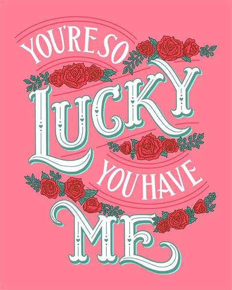 Youre So Lucky You Have Me Lettering Lettering Design Typography