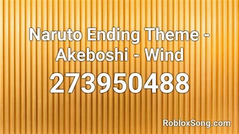 Naruto Ending Theme Akeboshi Wind Roblox Id Roblox Music Codes