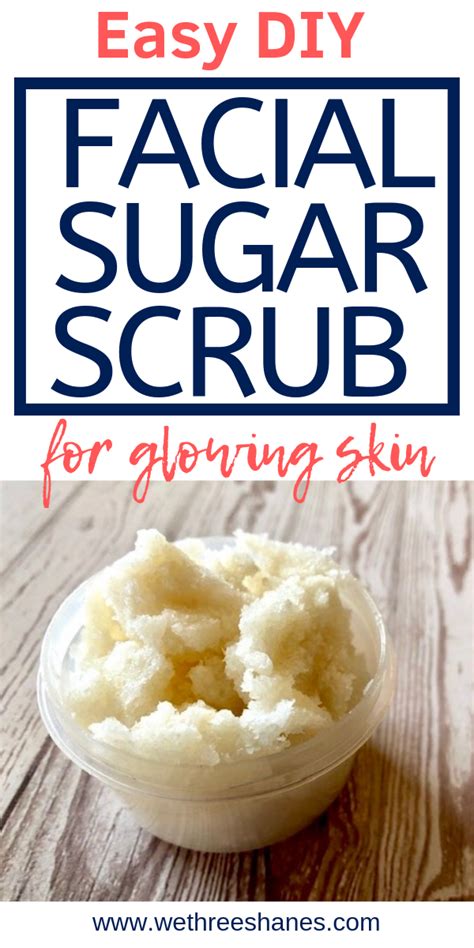 Easy Diy Facial Sugar Scrub For Glowing Skin We Three Shanes In 2020