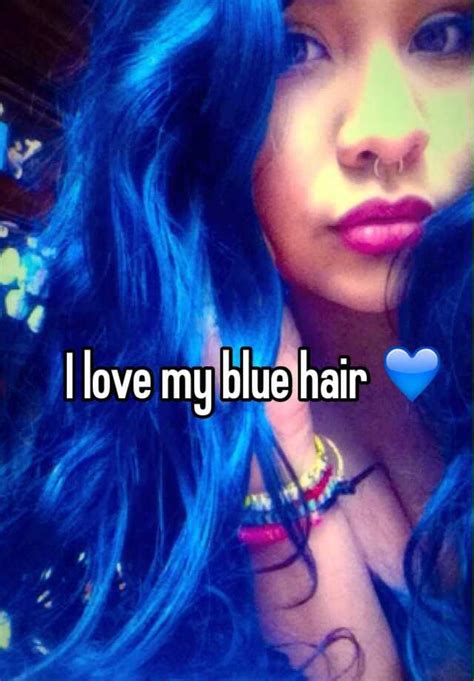 I Love My Blue Hair 💙