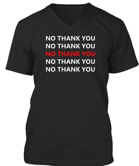 No Thank You Shirt Tshirt Black T Shirt Front Shirts