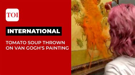Climate Activists Throw Tomato Soup On Vincent Van Gogh S Sunflowers