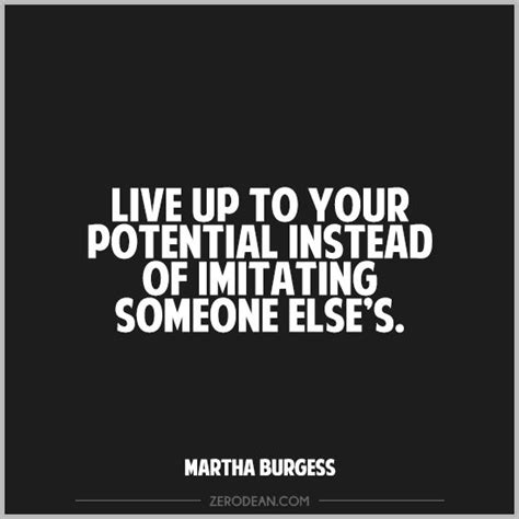 Live Up To Your Potential Instead Of Imitating Someone Elses