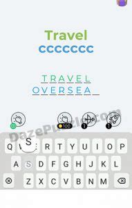 The majority are easy but a couple are designed to catch you out. Dingbats Level 81 (Travel ccccccc) Answer - Daze Puzzle