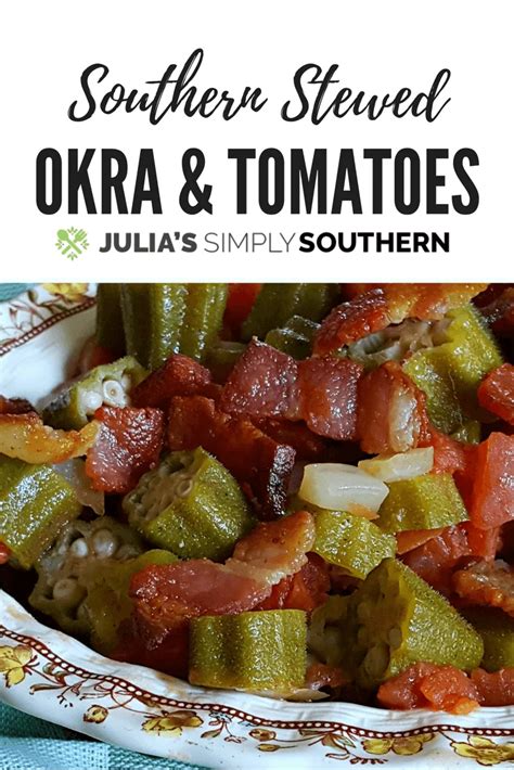 Southern Stewed Okra And Tomatoes Julias Simply Southern