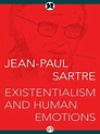 Existentialism and Human Emotions by Jean-Paul Sartre · OverDrive ...