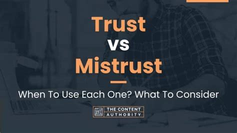 Trust Vs Mistrust When To Use Each One What To Consider