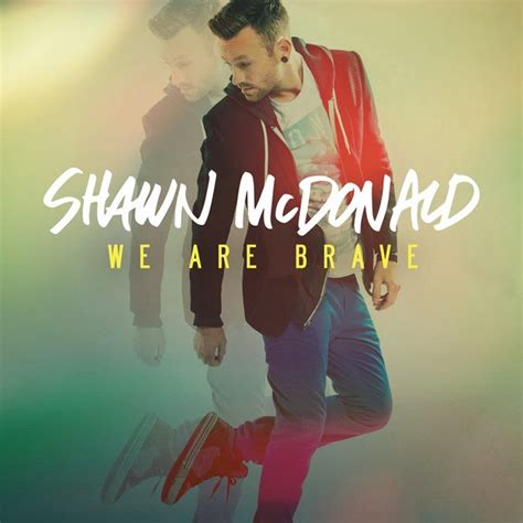 Mega Latino Hd Shawn Mcdonald We Are Brave Single Mastered For