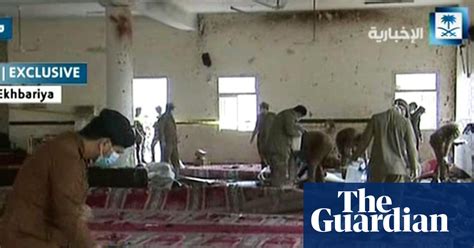 Aftermath Of Saudi Arabia Mosque Suicide Bombing Video World News The Guardian