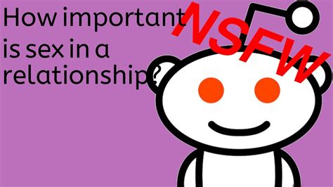 ask reddit how important is sex in a relationship youtube