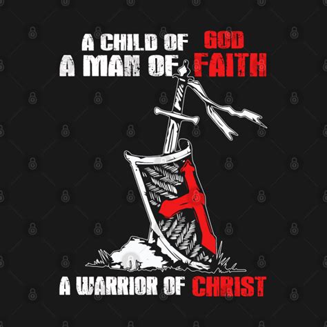 A Child Of God A Man Of Faith A Warrior Of Christ Christian T Shirt