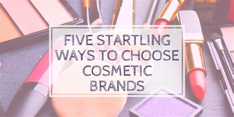 Five Startling Ways To Choose Cosmetic Brands Lifecellskin