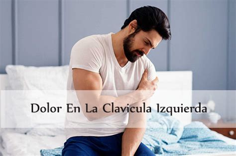 El Dolor De La Clavícula Clavícula Dolor Causas Y Tratamientos