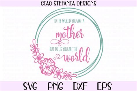 Mom Svg To The World You Are A Mother Flower Wreath Cut File 542433