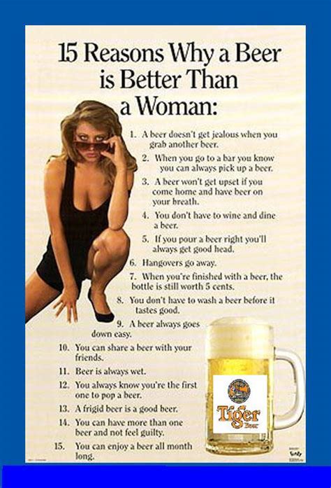 Some companies are technology drivers: 15 Reason why Beer is better than woman - O M G