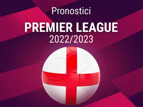 Pronostici Campione E Partite Premier League 20222023 Giornata 30