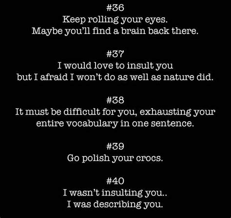 And if there are no friends available, you can always pull up a chair and get practicing for your special appearance on an episode of comedy central roast. 40 Insults To Use On Your Enemies | Enemies, Album and ...