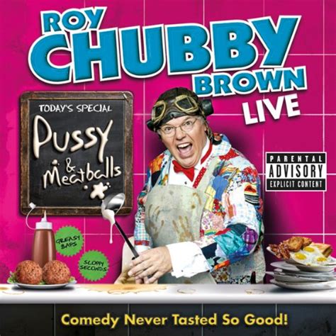 Roy Chubby Brown Pussy And Meatballs By Roy Chubby Brown Performance