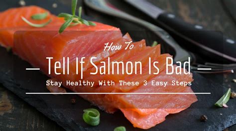 How To Tell If Salmon Is Bad Stay Healthy With These 3 Easy Steps