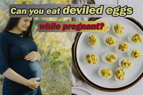 Is It Safe To Eat Deviled Eggs During Pregnancy Hipregnancy