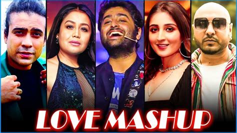 Love Mashup 2022 💖best Songs Of Neha Kakkar Arijit Singh Jubin Nautiyal Armaan Malikalka