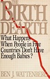 The birth dearth by Ben J. Wattenberg | Open Library