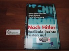 Nach Hitler : Radikale Rechte rüsten auf. Hans-Gerd Jaschke ; Birgit ...