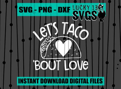 Lets Taco Bout Love Svg Png Dxf Ready To Cut Etsy